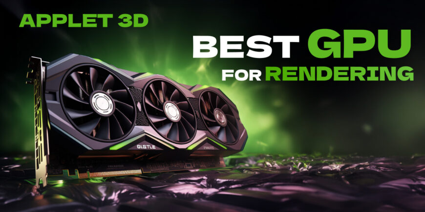 Best GPU For Rendering In 2023 2024 Applet3D